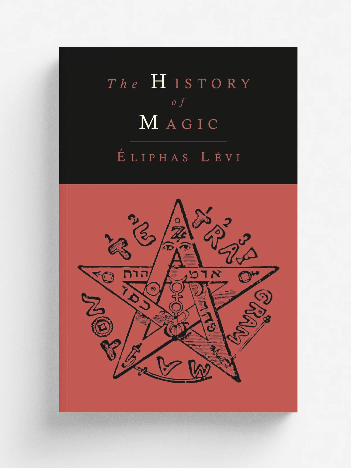 The History of Magic; Including a Clear and Precise Exposition of Its Procedure, Its Rites and Its Mysteries