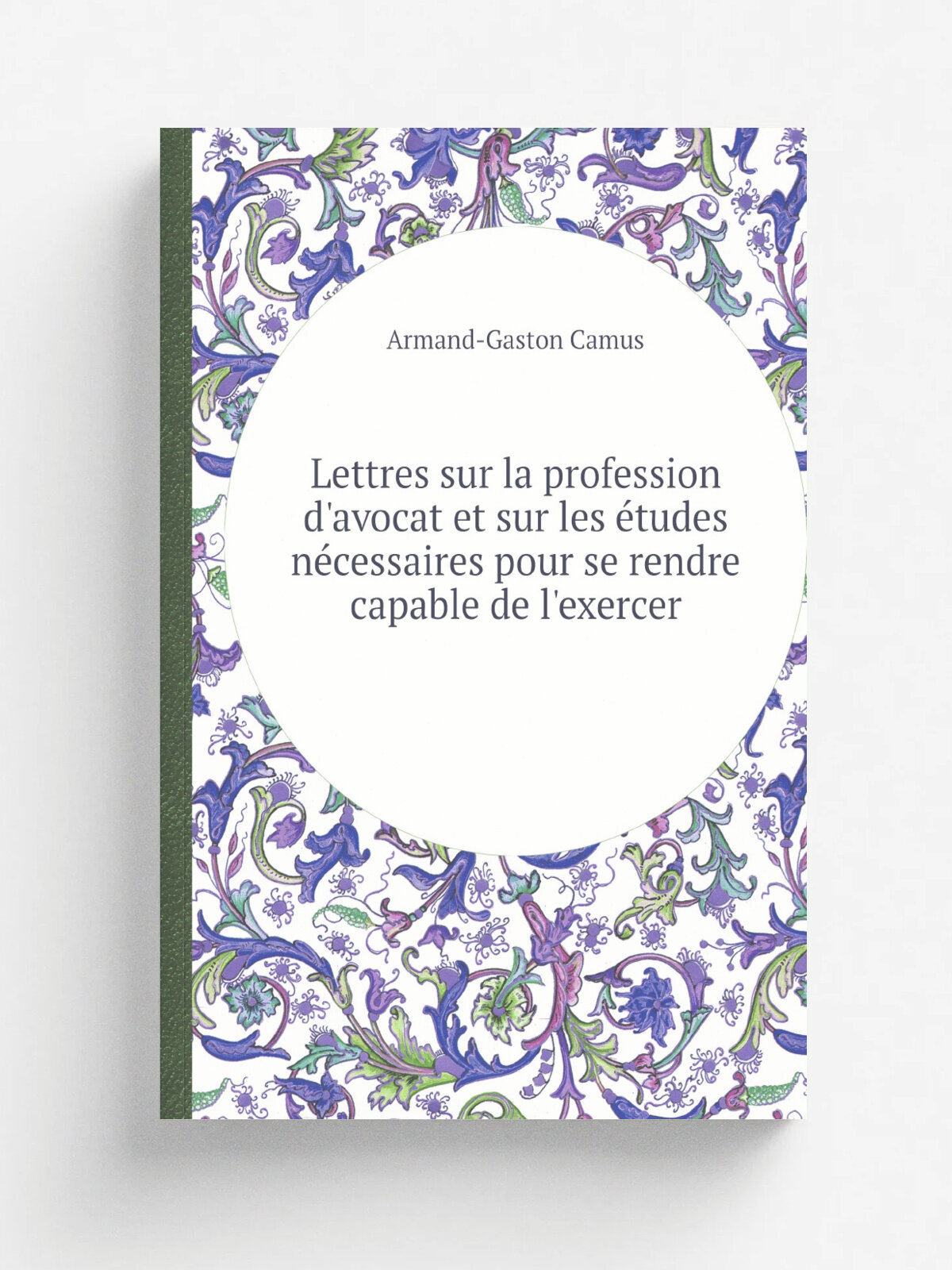 Lettres sur la profession d'avocat et sur les . tudes n.cessaires pour se rendre capable de l'exercer