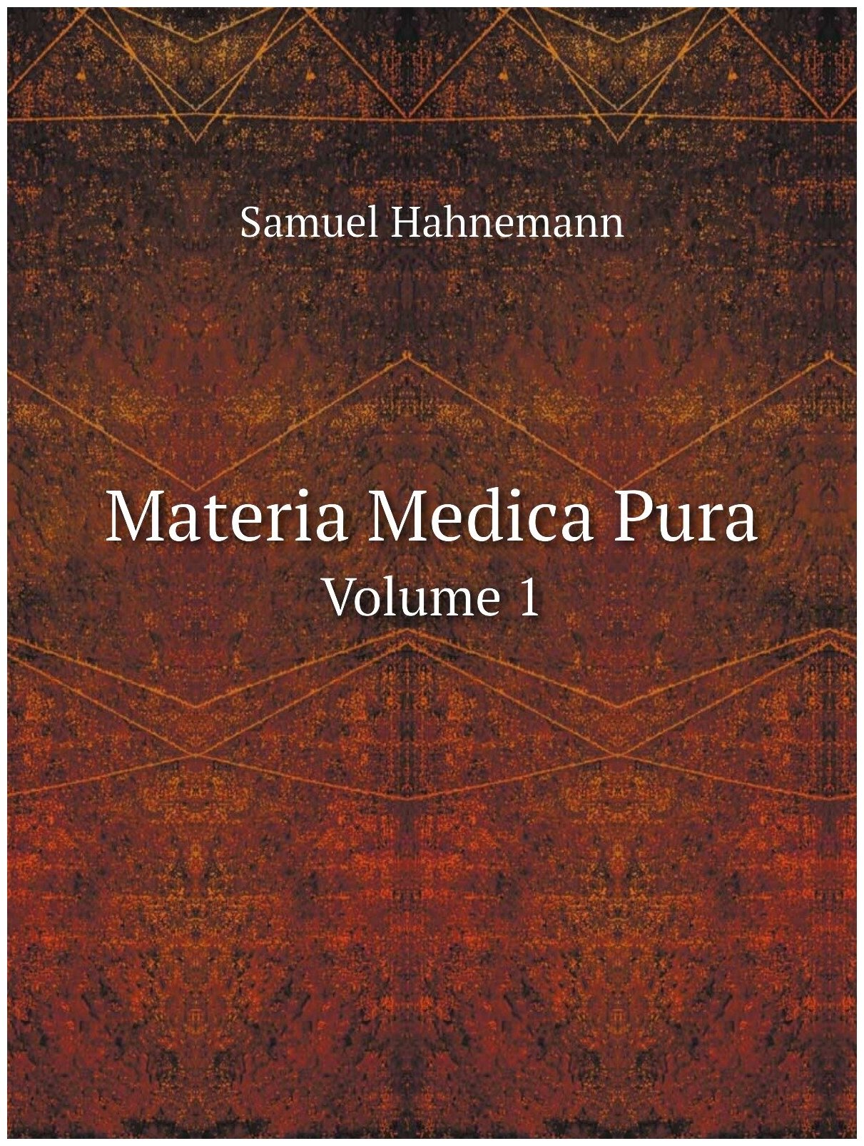 Materia Medica Pura. Volume 1