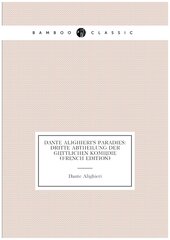 Dante Alighieri'S Paradies: Dritte Abtheilung Der Göttlichen Komödie (French Edition)