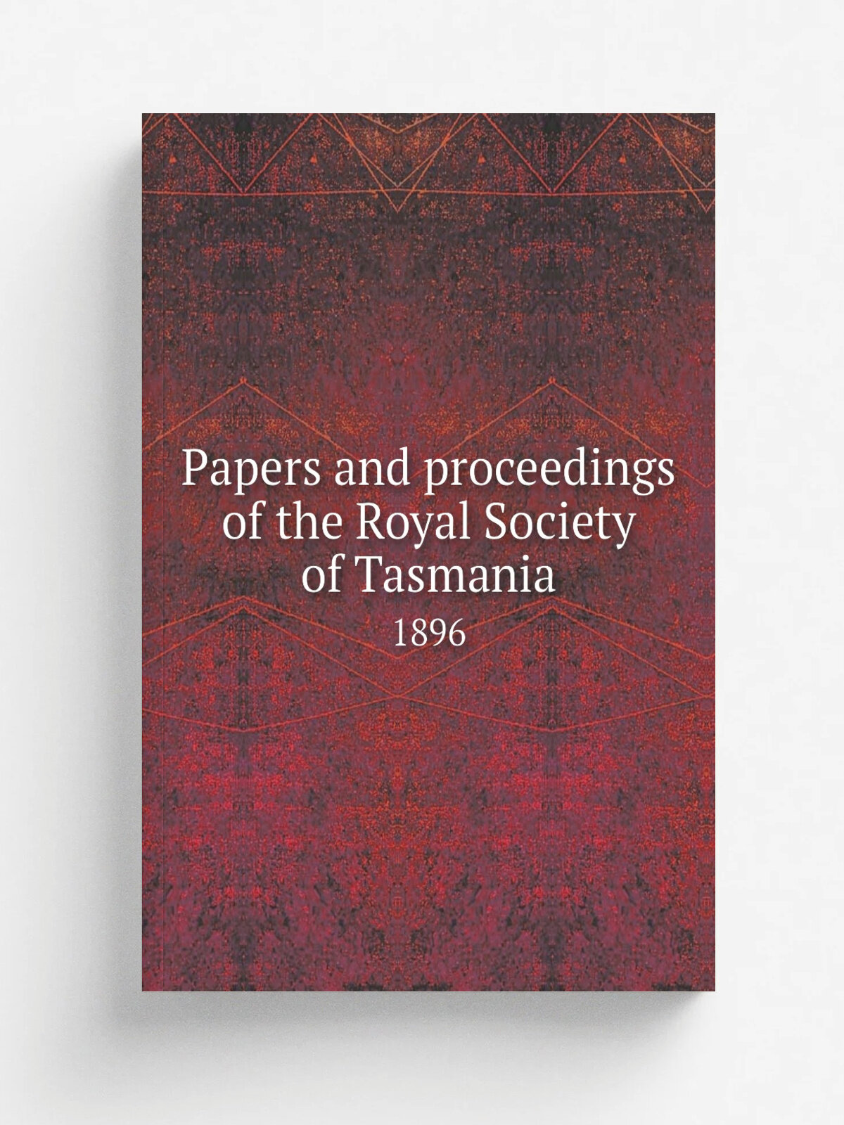 Papers and proceedings of the Royal Society of Tasmania. 1896