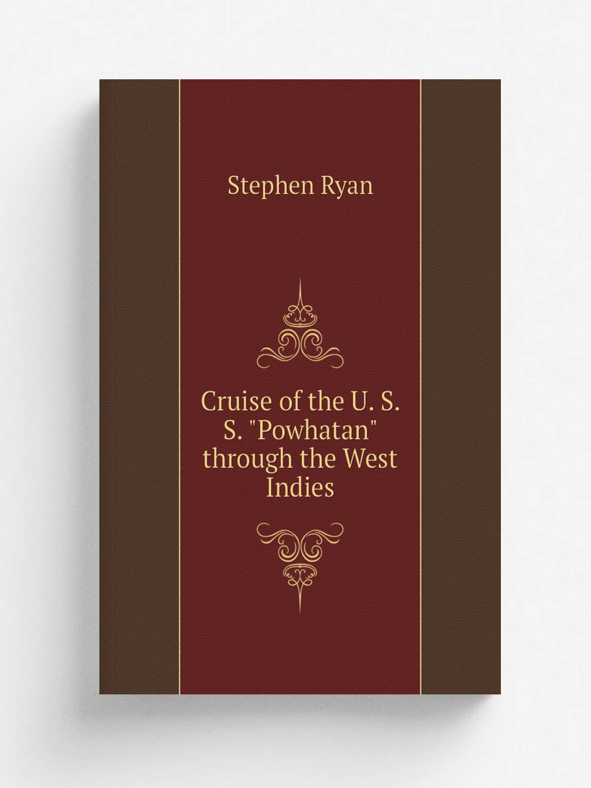 Cruise of the U. S. S. "Powhatan" through the West Indies | Stephen Ryan | 1885 | New York, Press of R. G. Hollaman | Репринт
