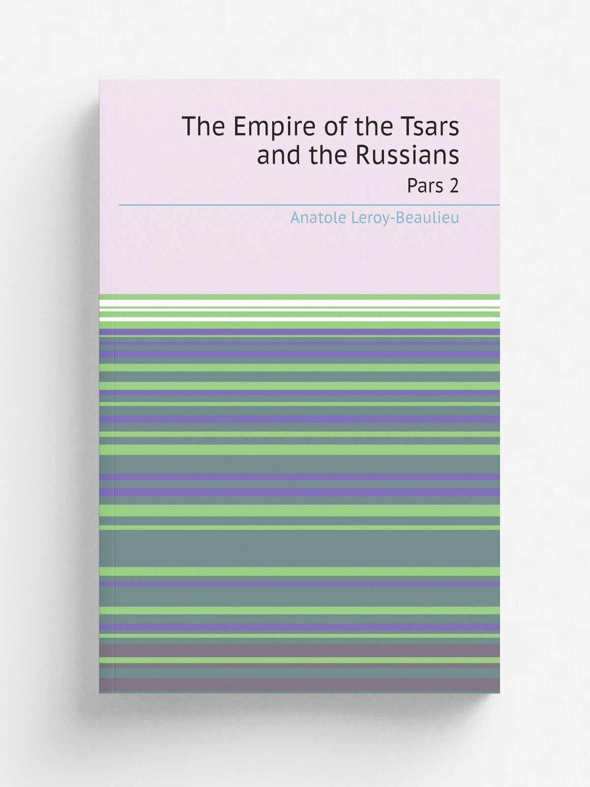 The Empire of the Tsars and the Russians. Pars 2