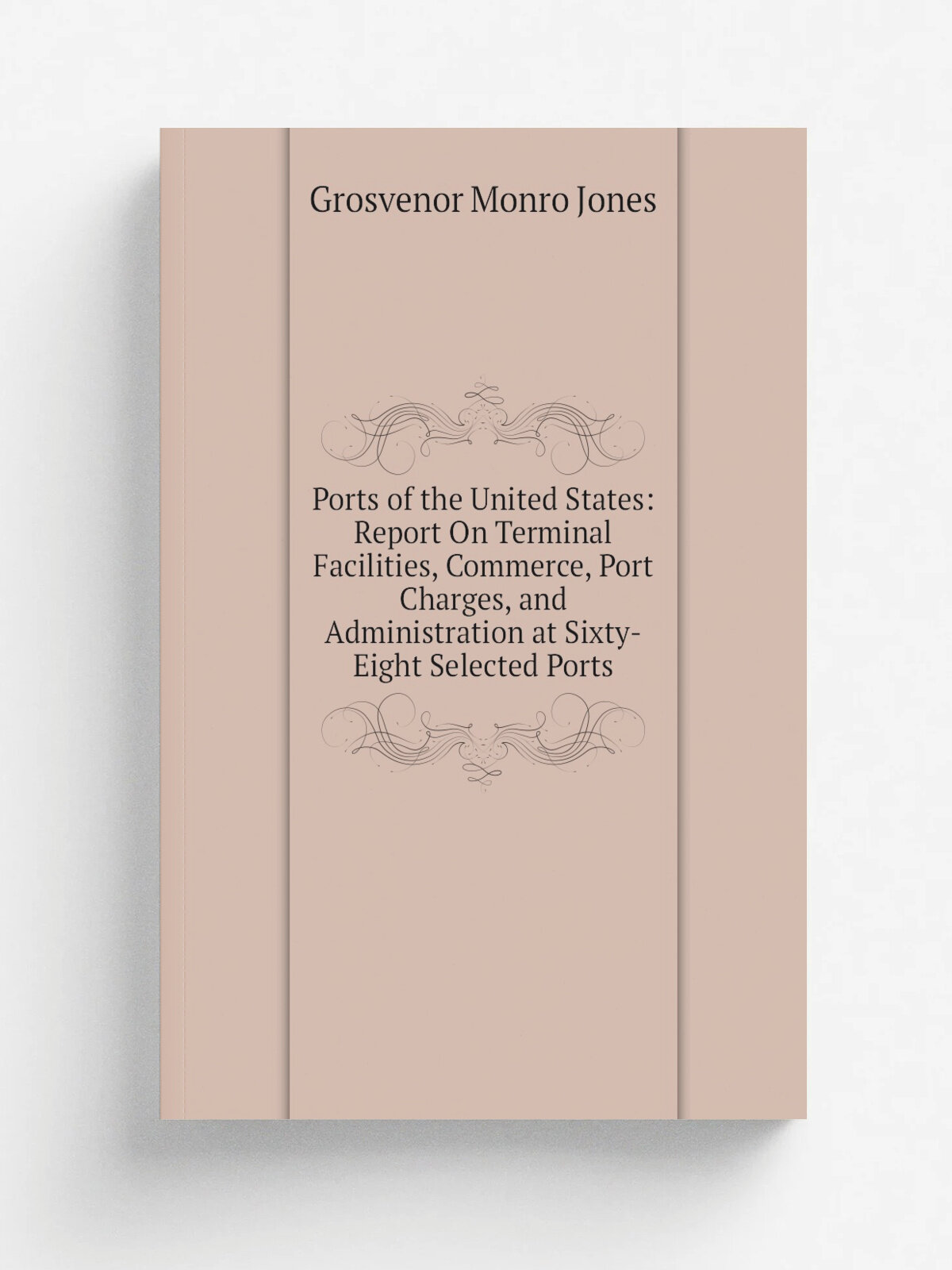 "Ports of the United States: Report On Terminal Facilities, Commerce, Port Charges, and Administration at Sixty-Eight Selected Ports" | Grosvenor Mon…