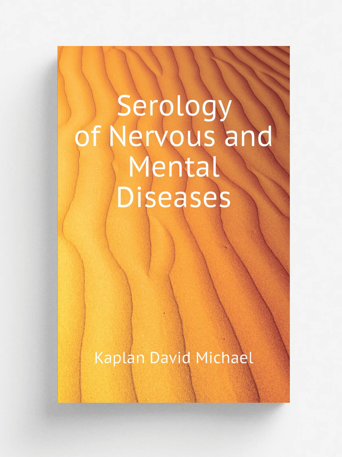 Serology of Nervous and Mental Diseases | Kaplan David Michael | Репринт