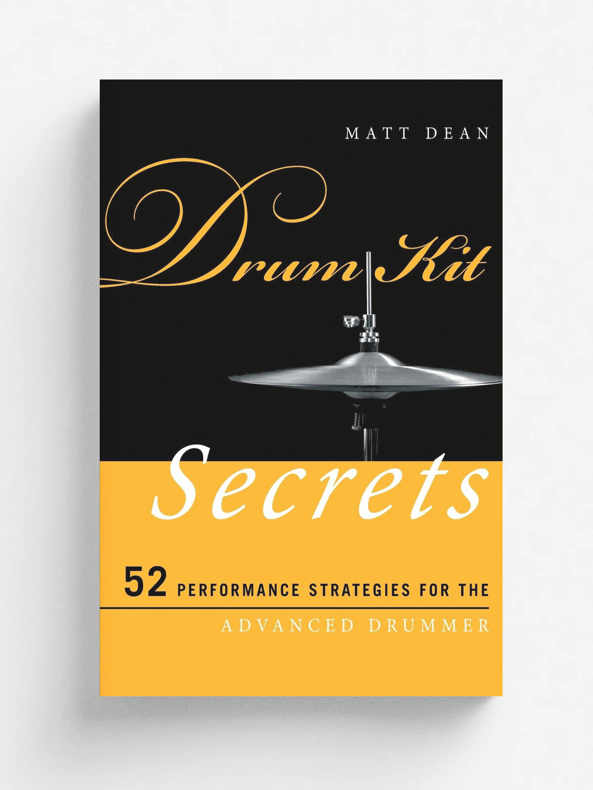 Drum Kit Secrets. 52 Performancpb | Matt Dean | Rowman & Littlefield Publishers, Inc, 2013 | Английский язык