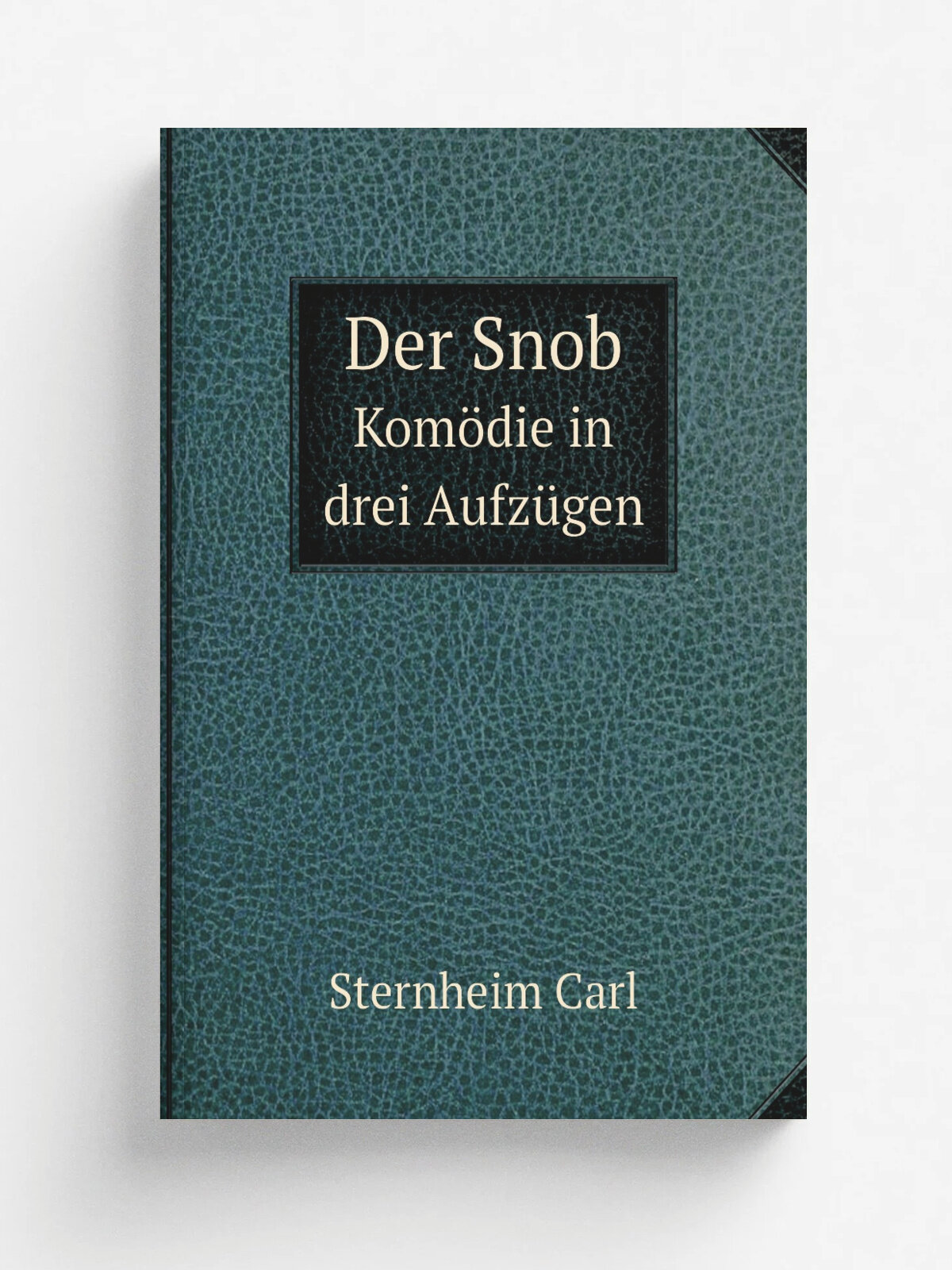 Der Snob. Kom.die in drei Aufz.gen