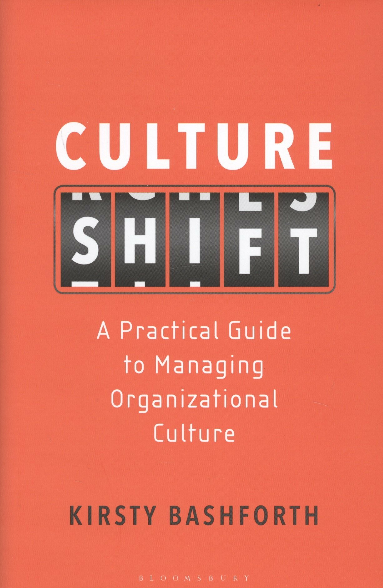 Culture Shift. A Practical Guide to Managing Organizational Culture (Кристи Башфорт)