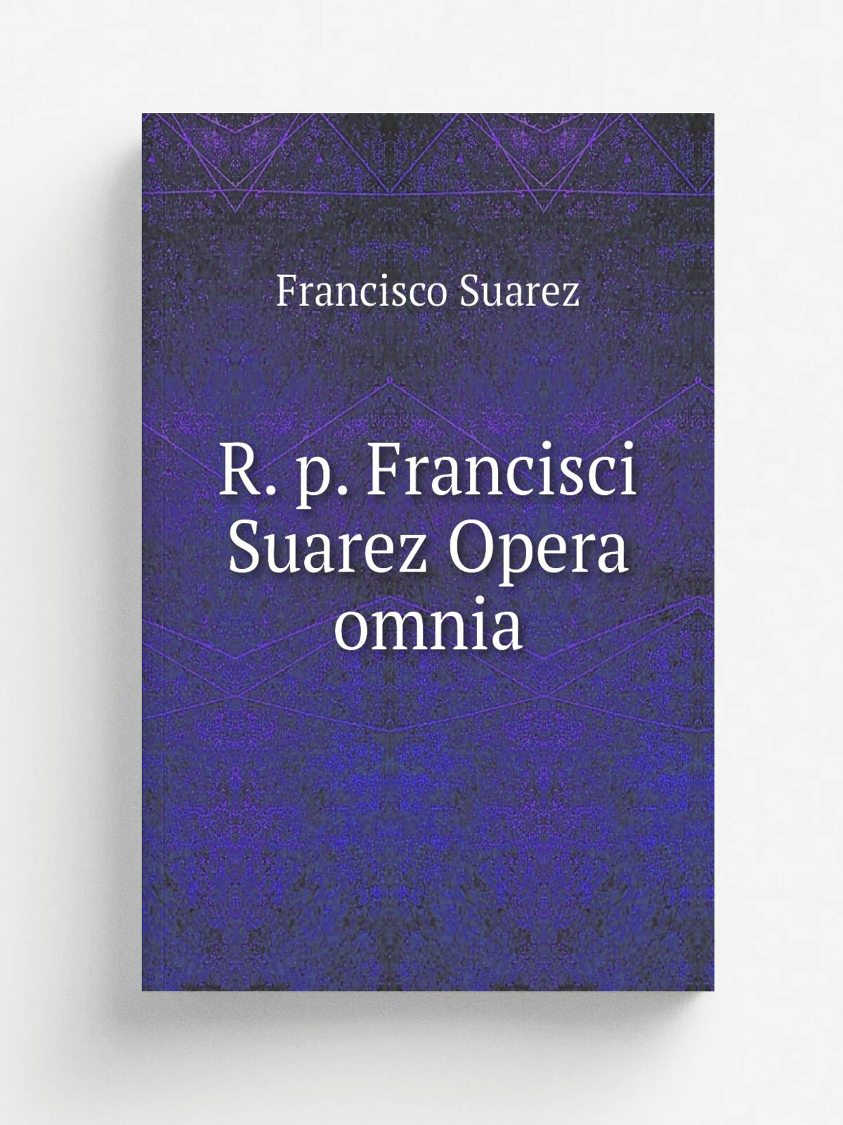 R. p. Francisci Suarez Opera omnia | Francisco Suarez | 1856 | Parisiis, apud Ludovicum Viv.s | Репринт