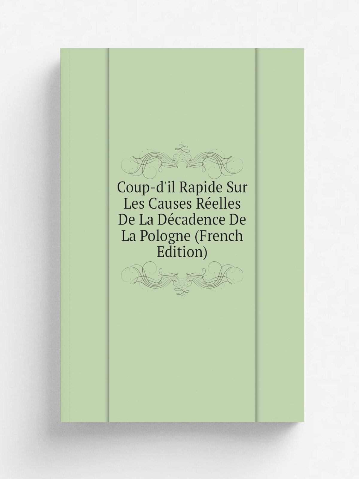 Coup-d'il Rapide Sur Les Causes R.elles De La D.cadence De La Pologne (French Edition) | Не указан | Репринт
