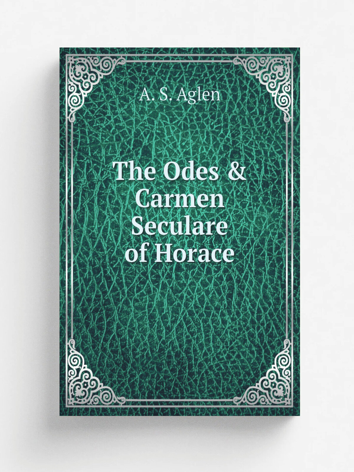 The Odes & Carmen Seculare of Horace | A. S. Aglen | Репринт