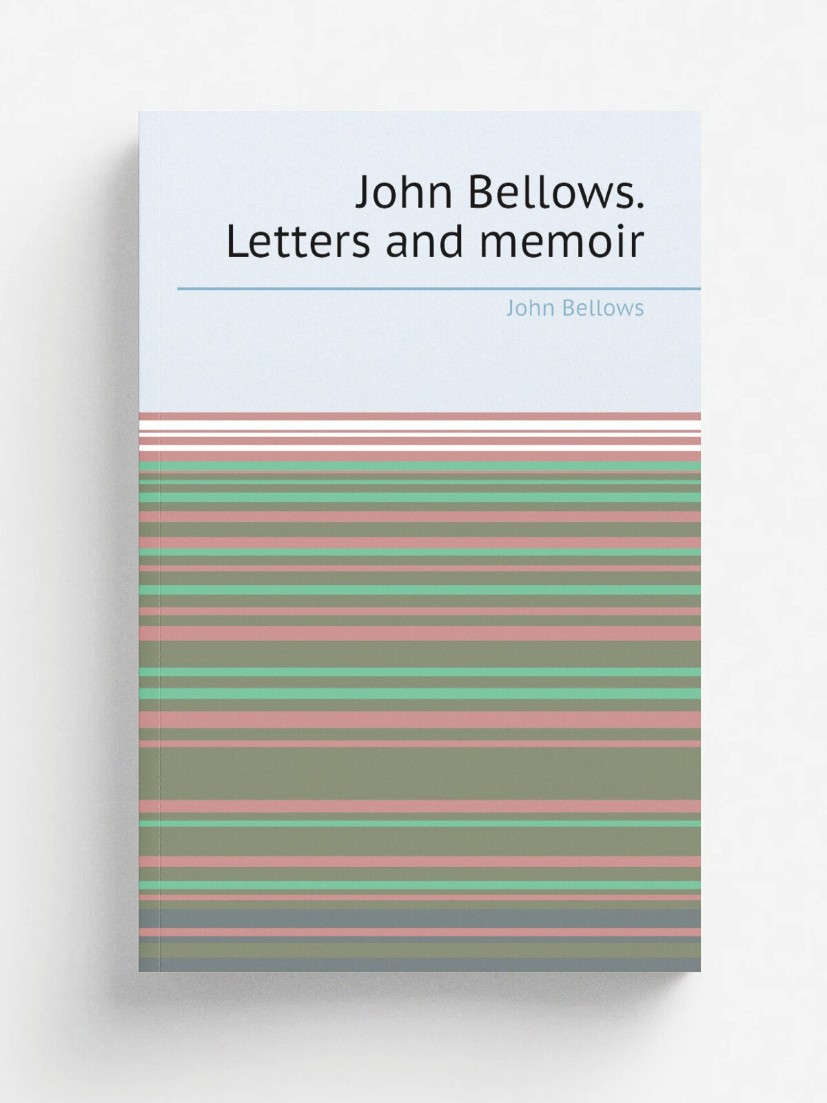 John Bellows. Letters and memoir | John Bellows | 1904 | London : K. Paul, Trench, Tr.bner & co, ltd. | Репринт