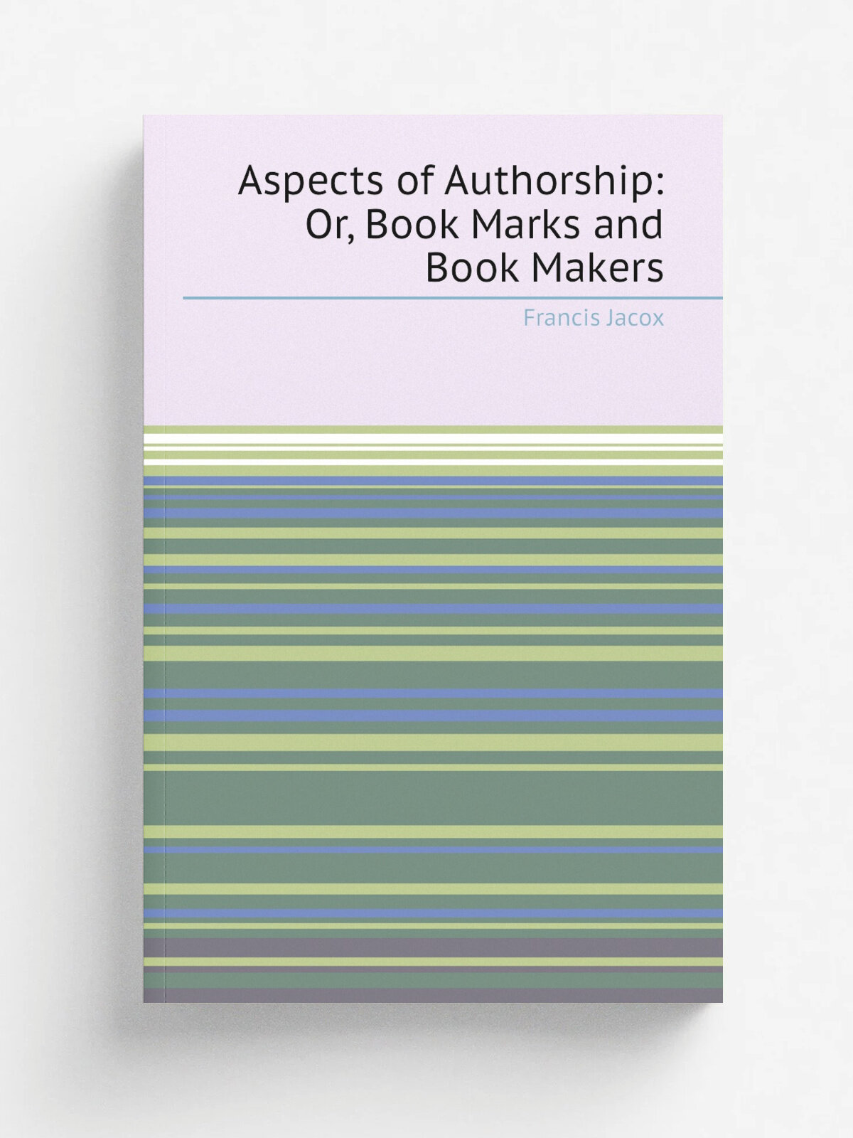 Aspects of Authorship: Or, Book Marks and Book Makers | Francis Jacox | Репринт
