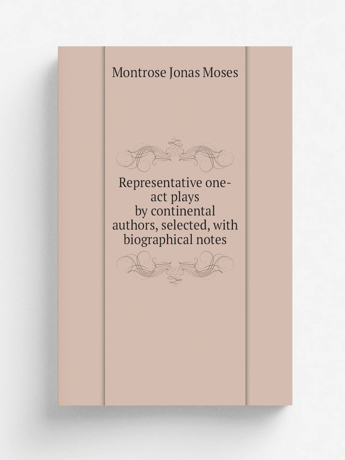 Representative one-act plays by continental authors, selected, with biographical notes