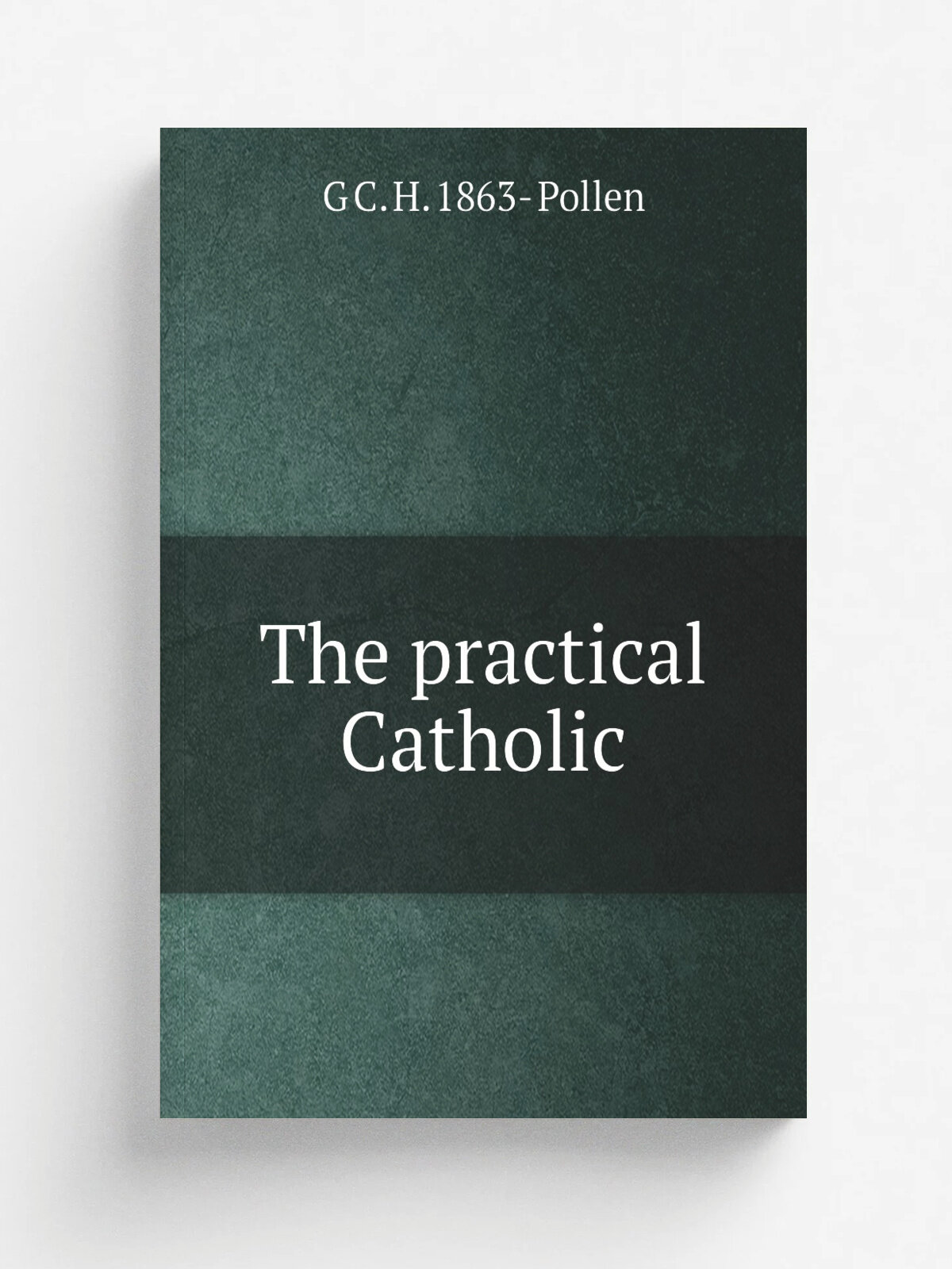 The practical Catholic