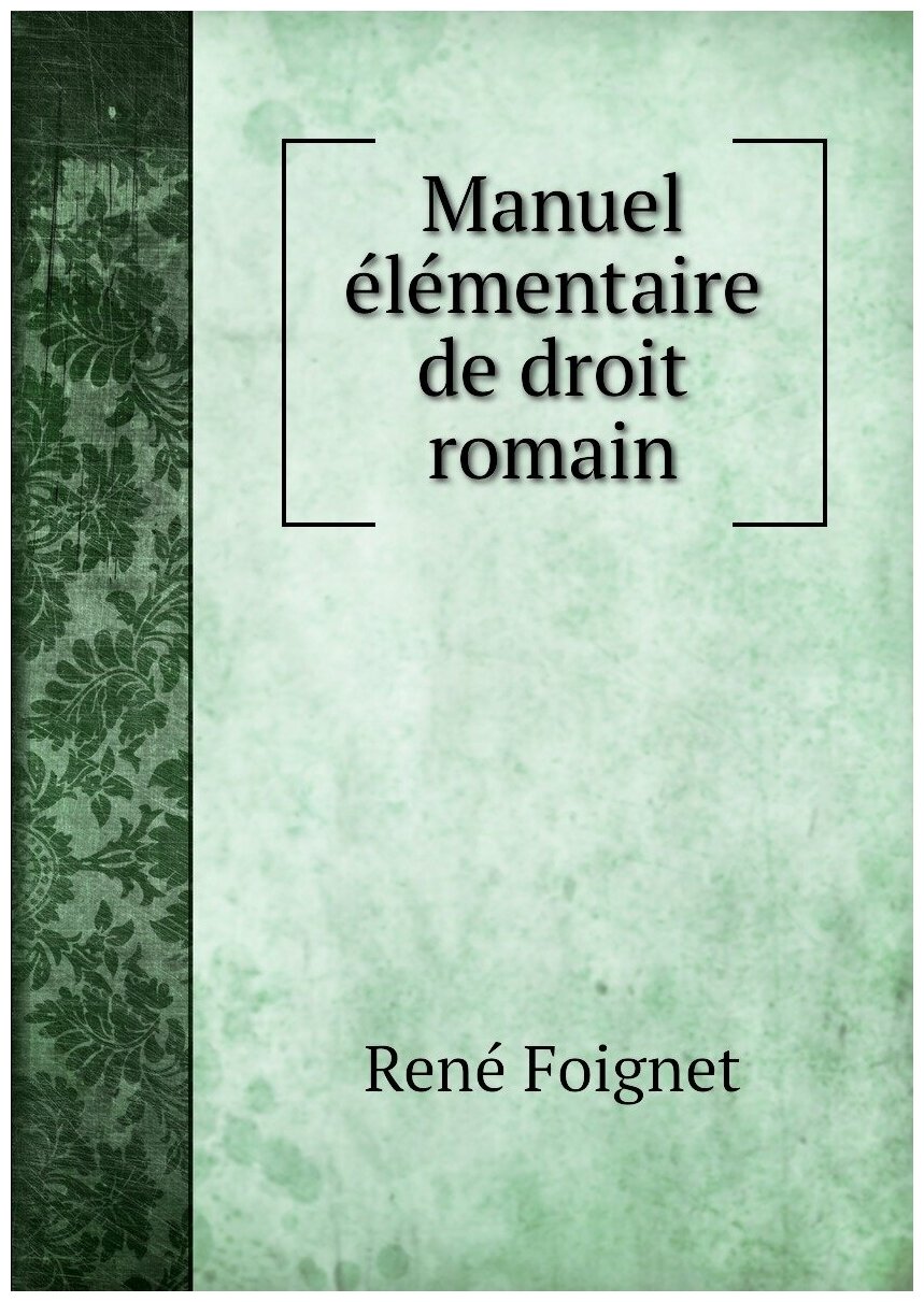 Manuel élémentaire de droit romain