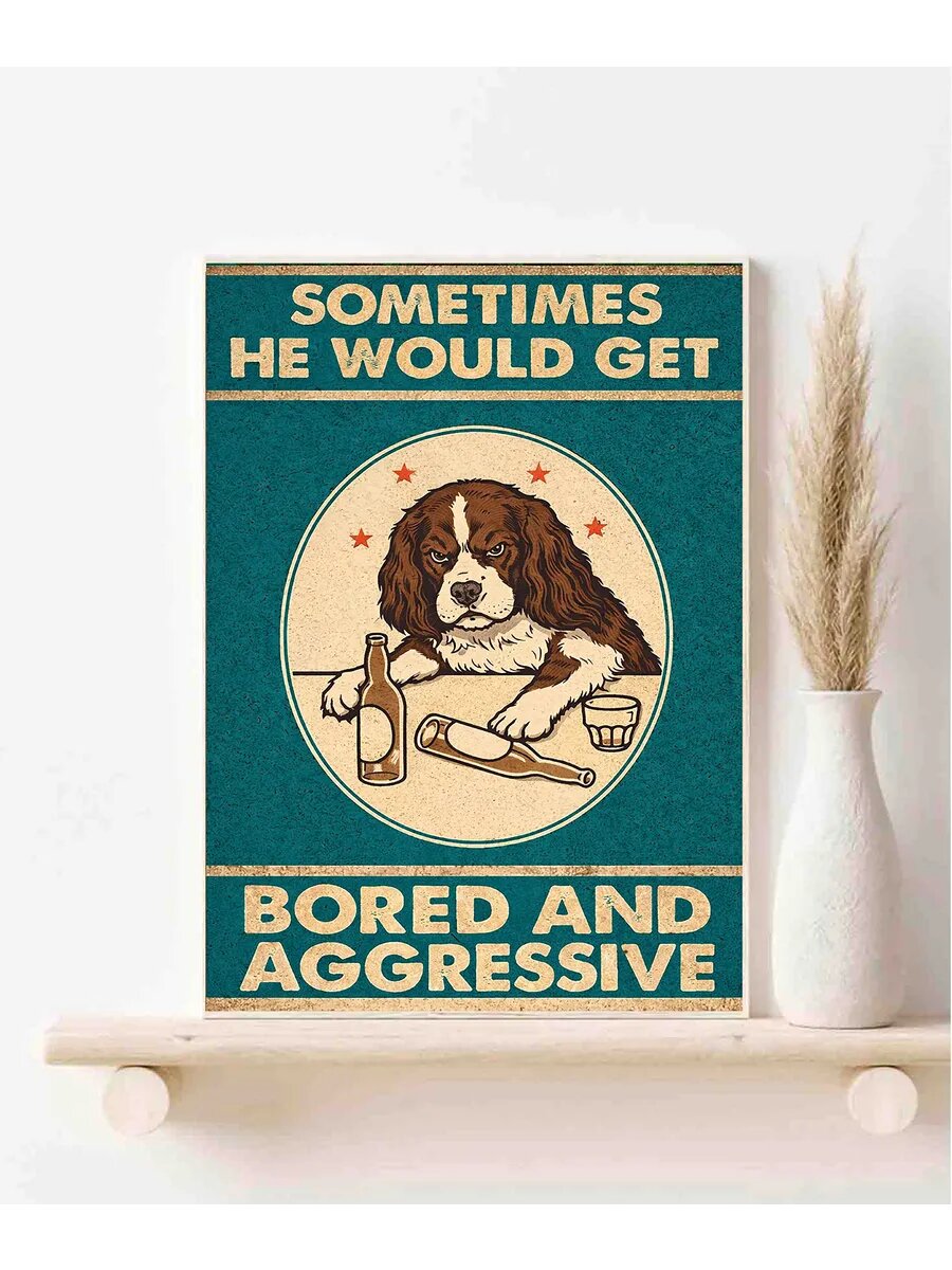 Английский спрингер-спаниель, Bored And Aggressive, Плакат