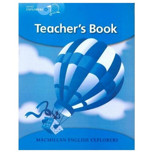 Macmillan English Explorers Little Explorers B: Teacher's Book Pack