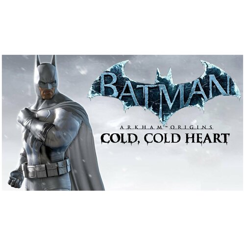 Batman: Arkham Origins. Cold, Cold Heart, электронный ключ (DLC, активация в Steam, платформа PC), право на использование (WARN_815)