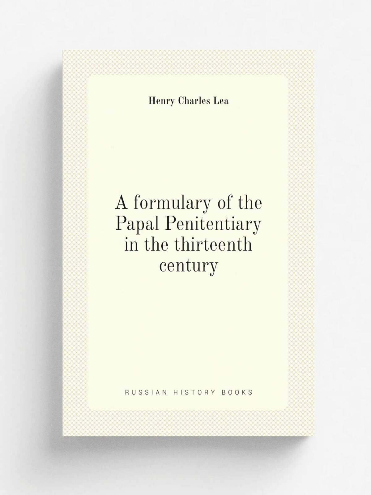 A formulary of the Papal Penitentiary in the thirteenth century