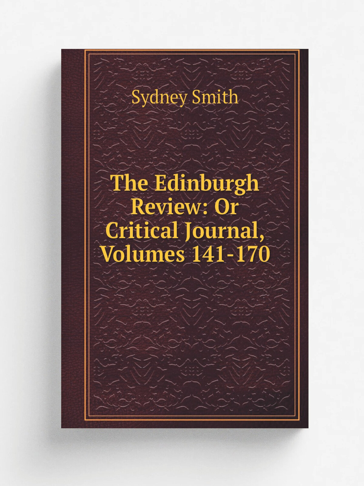 The Edinburgh Review: Or Critical Journal, Volumes 141-170 | Sydney Smith | Репринт