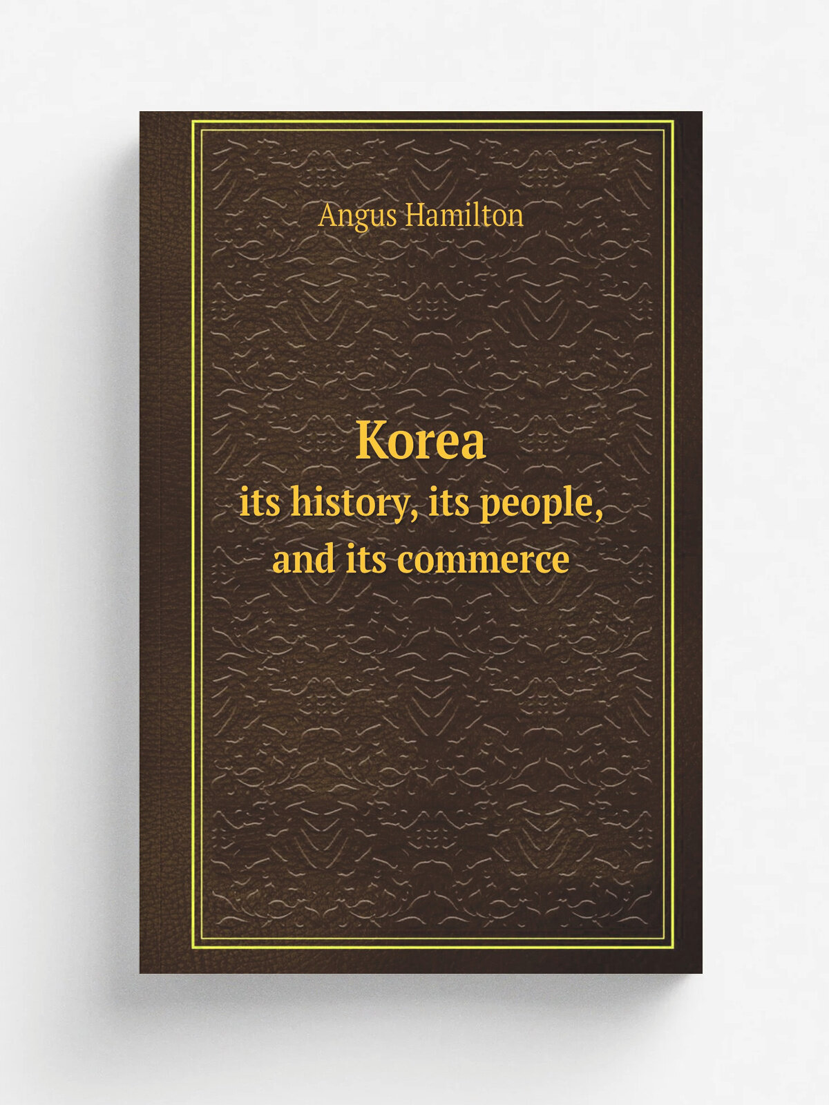 Korea. its history, its people, and its commerce | Angus Hamilton | Boston: J. B. Millet Company | Репринт