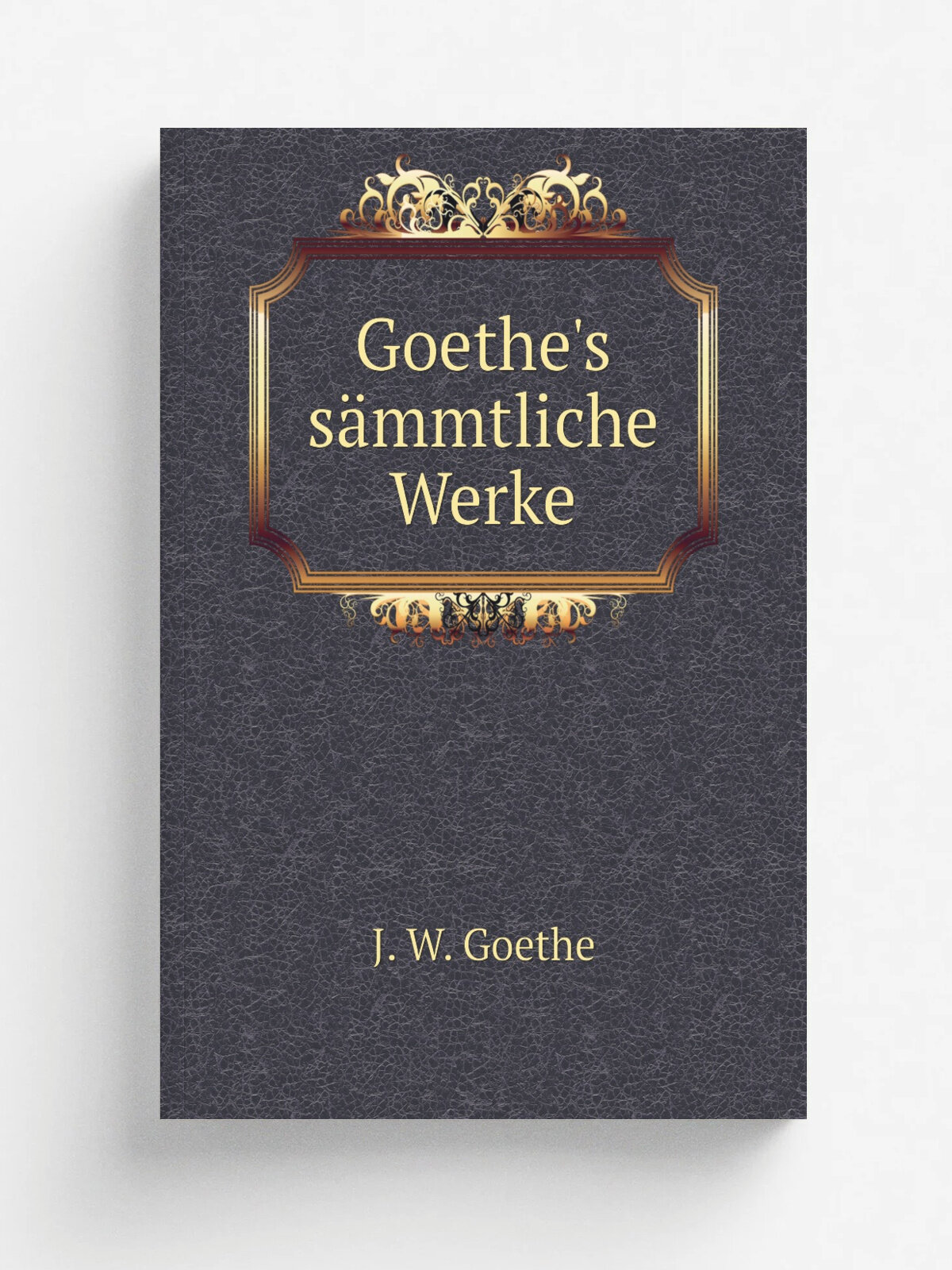 Goethe's s.mmtliche Werke | И. В. Гёте | 1854 | Stuttgart : J.G. Cotta | Репринт