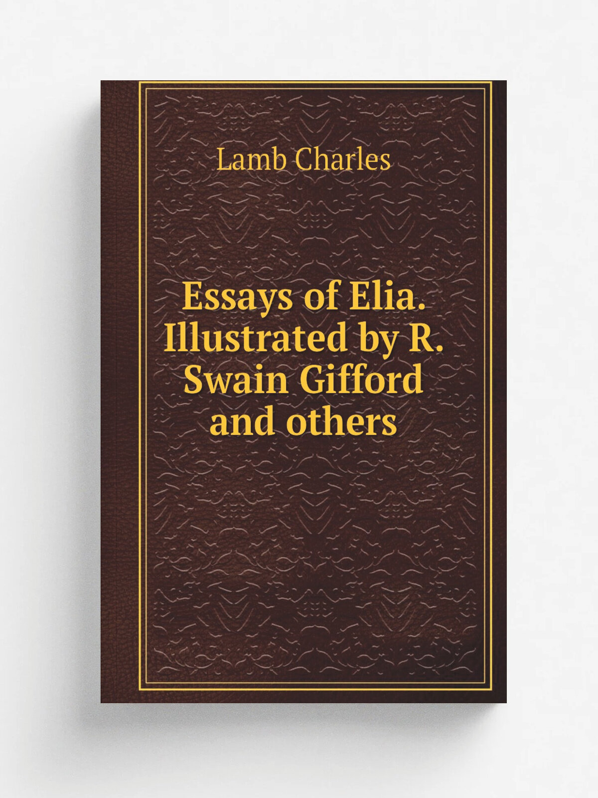Essays of Elia. Illustrated by R. Swain Gifford and others | Lamb Charles | 1885 | Edinburgh W. Paterson | Репринт