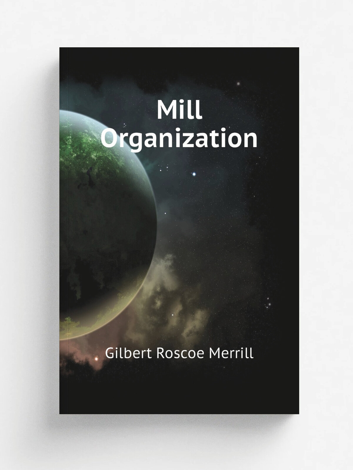 Mill Organization | Gilbert Roscoe Merrill | Репринт