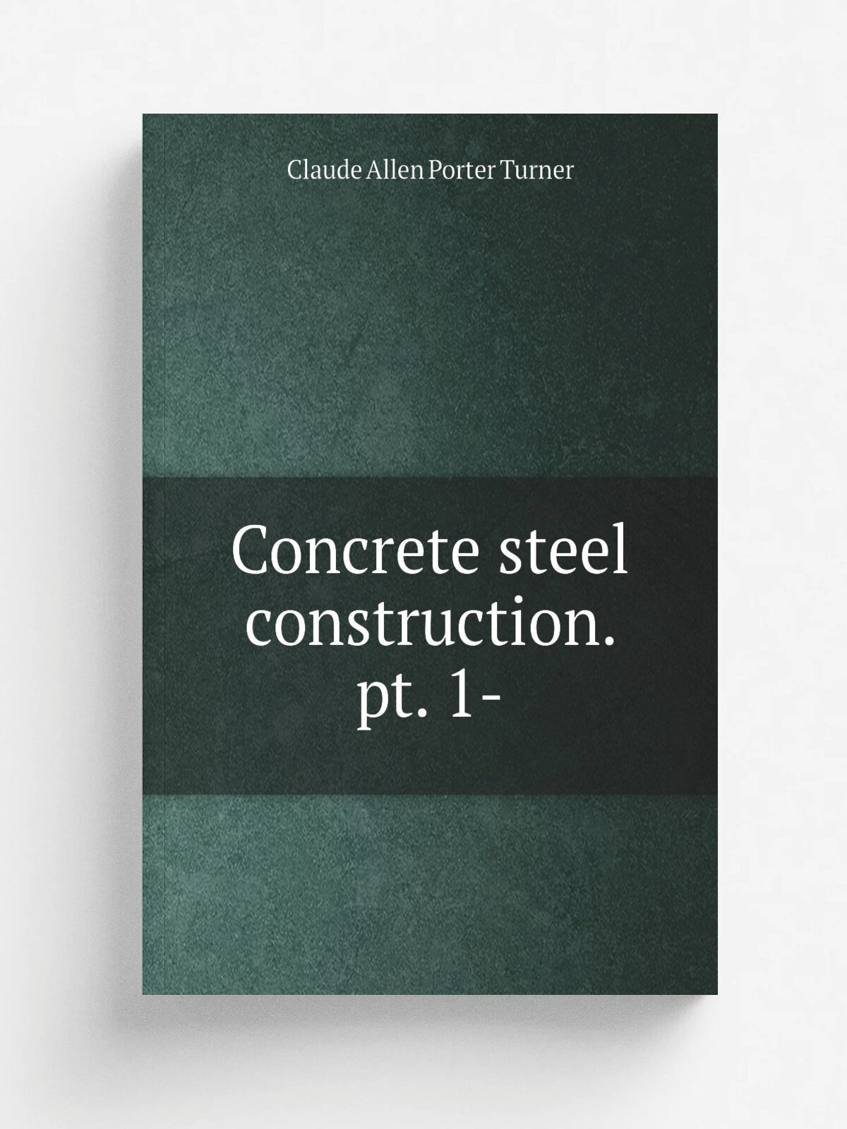 Concrete steel construction. pt. 1-