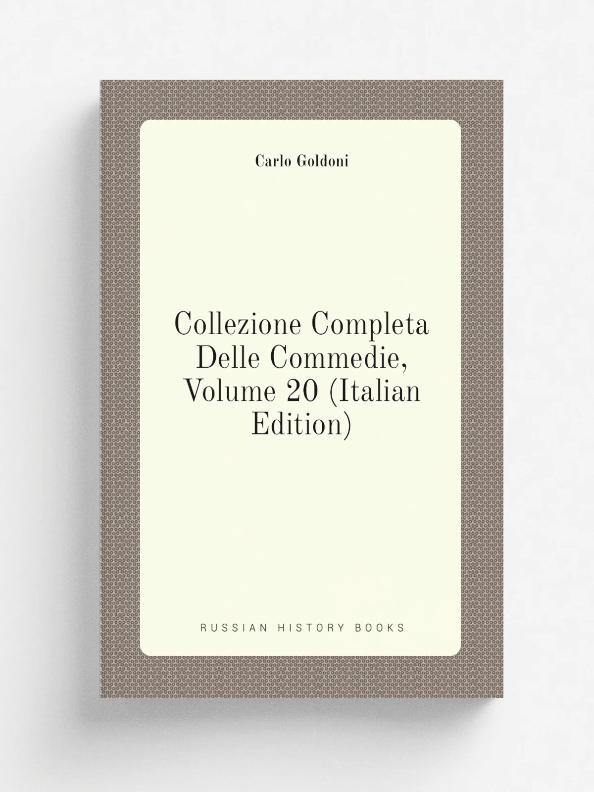 Collezione Completa Delle Commedie, Volume 20 (Italian Edition) | Carlo Goldoni | Репринт