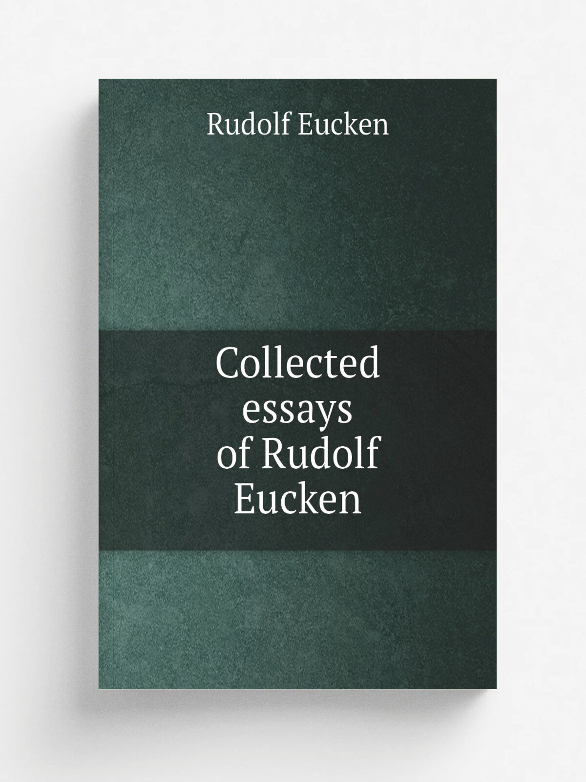 Collected essays of Rudolf Eucken