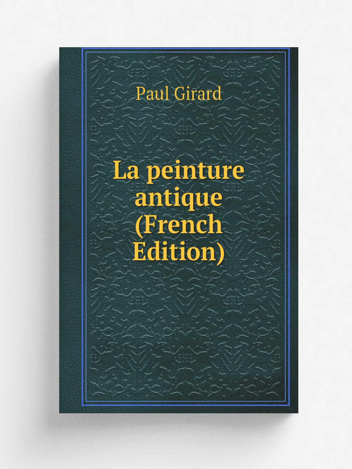 La peinture antique (French Edition) | Paul Girard | Репринт