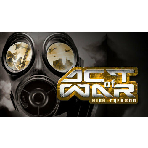 Игра Act of War High Treason для PC STEAM Регион активации Российская Федерация электронная версия 59₽