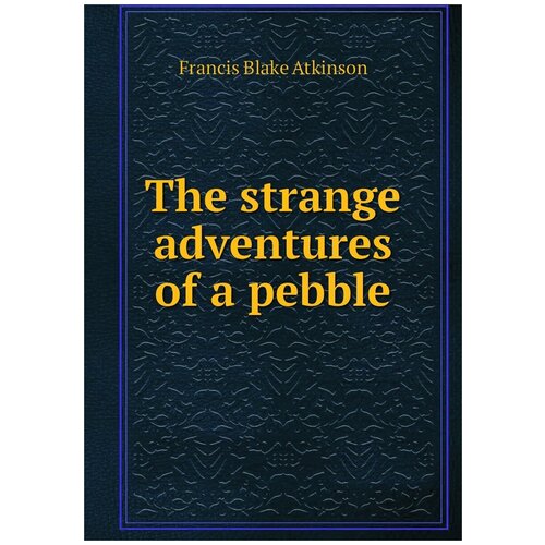 The strange adventures of a pebble
