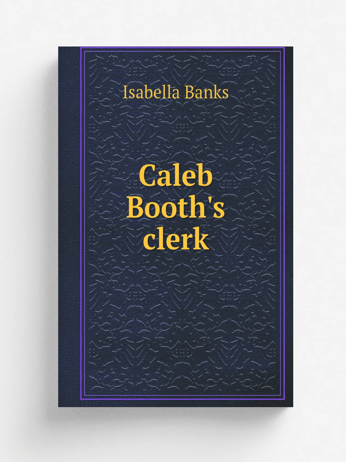 Caleb Booth's clerk | Isabella Banks | 1882 | A. Heywood | Репринт