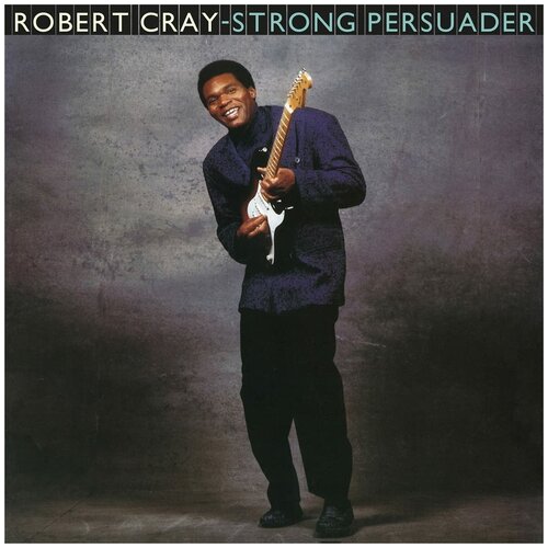 Виниловая пластинка Robert Cray. Strong Persuader (LP) виниловая пластинка robert cray collected 2 lp