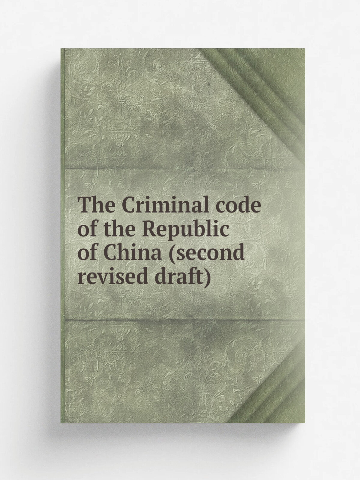 The Criminal code of the Republic of China (second revised draft) | Репринт