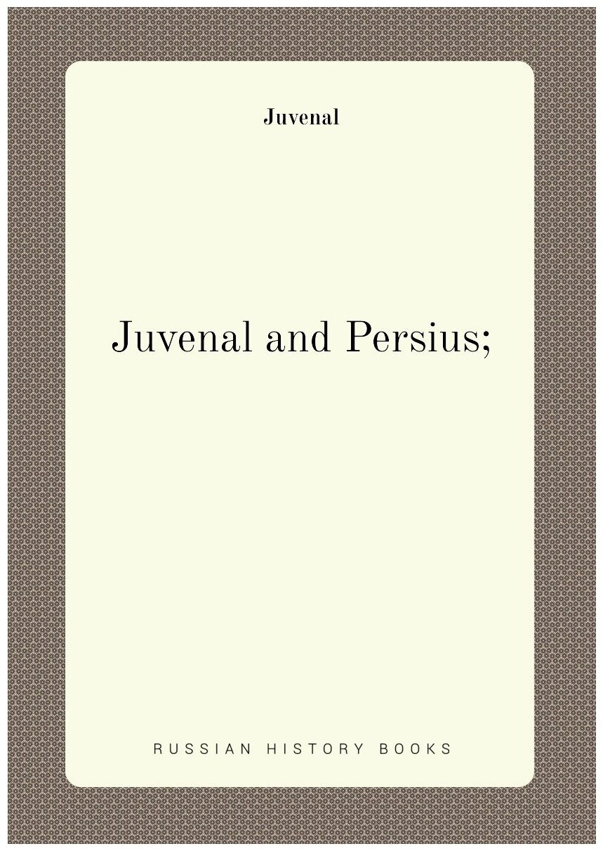 Juvenal and Persius;