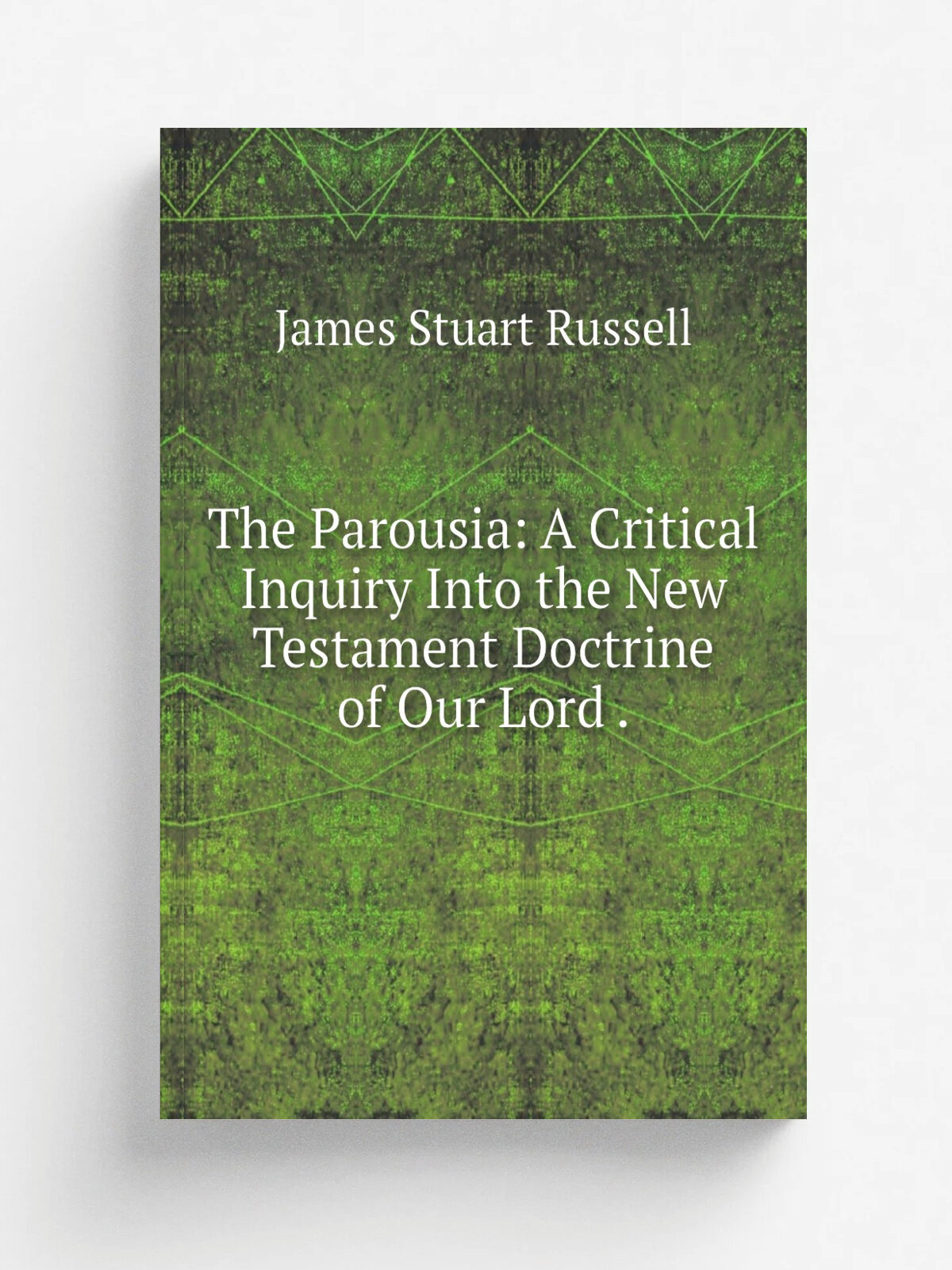 The Parousia: A Critical Inquiry Into the New Testament Doctrine of Our Lord . | James Stuart Russell | 1878 | Daldy, Isbister & co. | Репринт