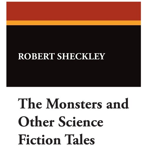 The Monsters and Other Science Fiction Tales