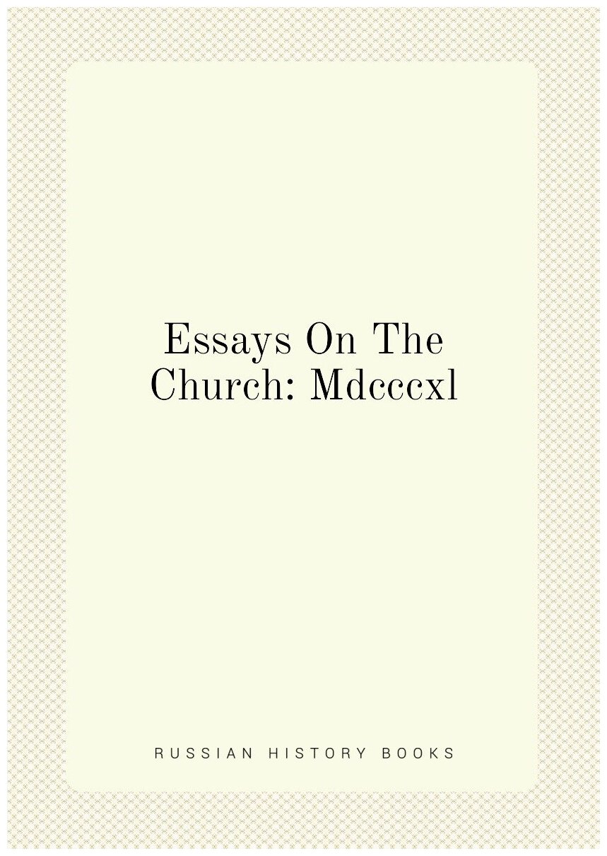 Essays On The Church: Mdcccxl