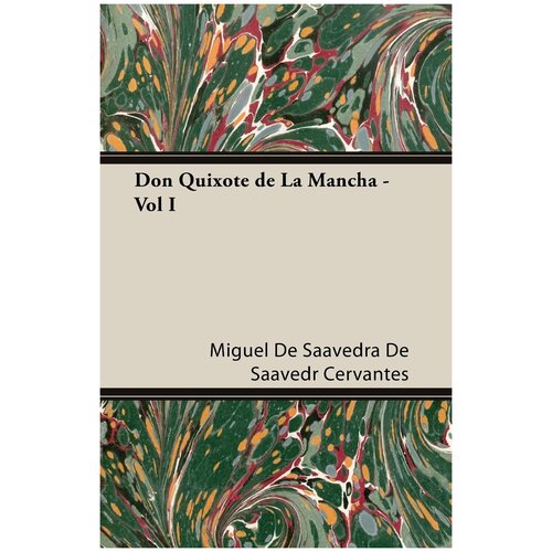 Don Quixote de La Mancha - Vol I
