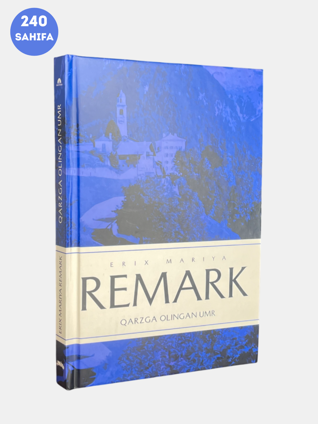 Ремарк — Карзга олинган умр, Гарбий фронтда уруш, Жаннатдаги соялар, Умид учуни, Зафар дарвозаси, Уч огайне