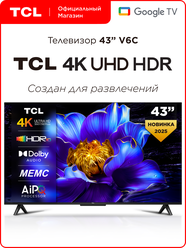 Телевизор TCL 43" V6C 4K HDR MEMC Google TV, Смарт ТВ, 43 дюйма
