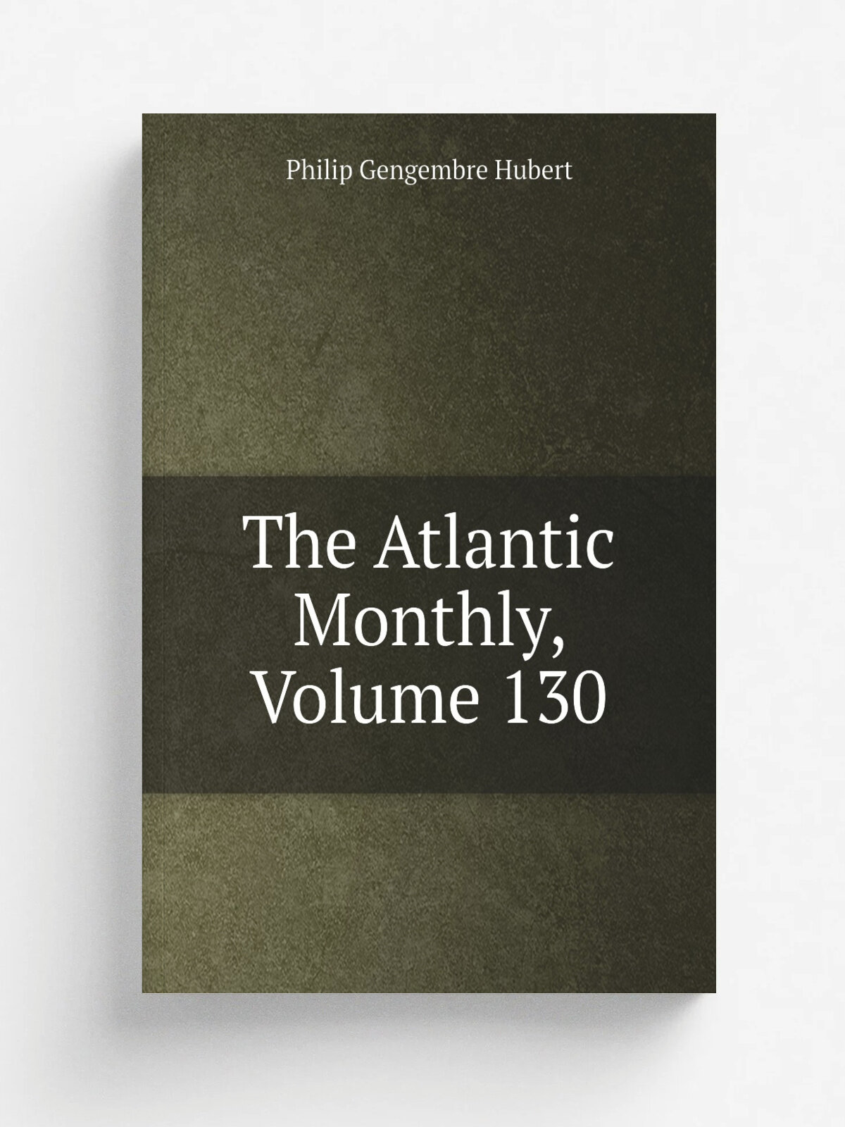 The Atlantic Monthly, Volume 130