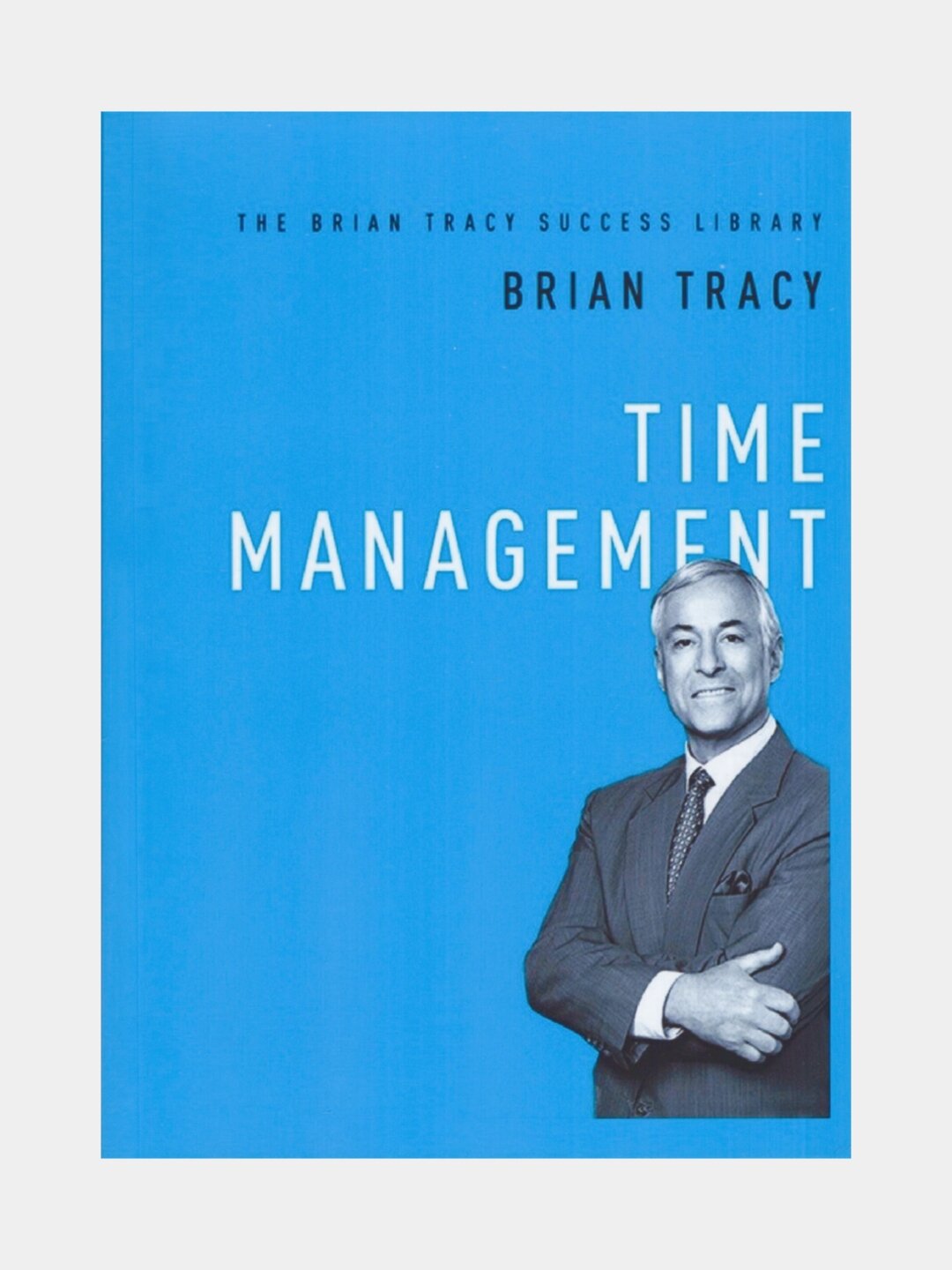 Time management. Brian Tracy (Тайм-менеджмент. Книга на английском языке)