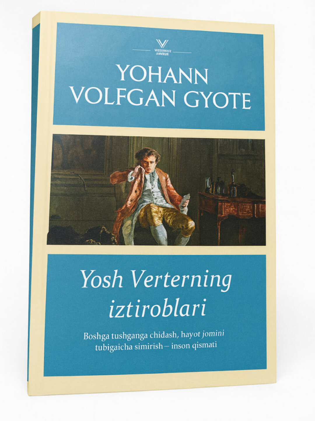 Yohann Volfgan Gyote: Yosh Verterning iztiroblari- бессмертная классика мировой литературы о любви, страсти и трагедии