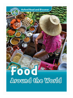 Quinn Robert "Oxford Read and Discover 6. Food Around the World"