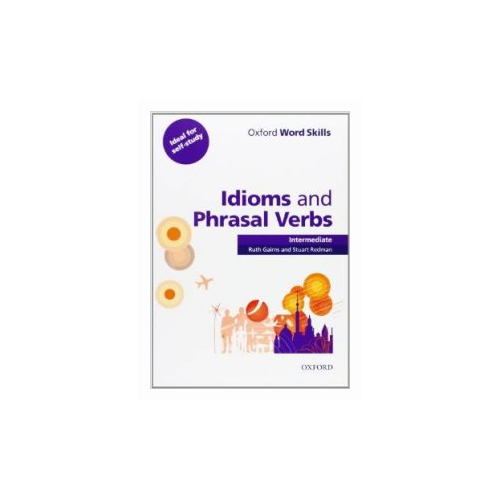 Ruth Gairns, Stuart Redman "Oxford Word Skills: Intermediate: Idioms and Phrasal Verbs Student Book with Key: Learn and Practise English Vocabulary" A4 мелованная